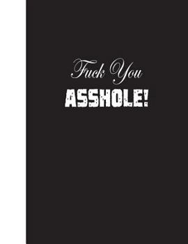 Paperback Fuck You Asshole!: Lined Notebook Book