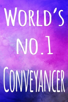 Paperback World's No.1 Conveyancer: The perfect gift for the professional in your life - 119 page lined journal Book