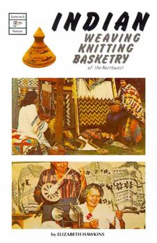 Paperback Indian Weaving, Knitting & Basketry of the Northwest Book