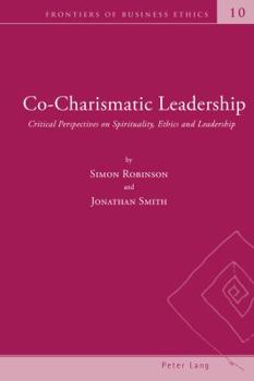 Paperback Co-Charismatic Leadership: Critical Perspectives on Spirituality, Ethics and Leadership Book