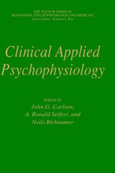 Hardcover Clinical Applied Psychophysiology: Sponsored by Association for Applied Psychophysiology and Biofeedback Book