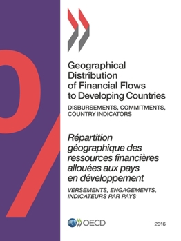 Paperback Geographical Distribution of Financial Flows to Developing Countries 2016: Disbursements, Commitments, Country Indicators Book