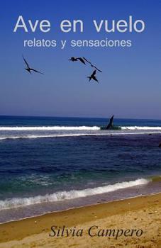 Paperback Ave en vuelo: Relatos y sensaciones [Spanish] Book