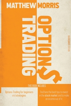 Paperback Options Trading: This book includes: Options Trading for Beginners and Strategies. Find here the best tips to invest in the stock marke Book