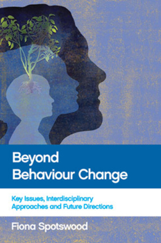 Paperback Beyond Behaviour Change: Key Issues, Interdisciplinary Approaches and Future Directions Book