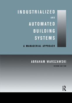 Hardcover Industrialized and Automated Building Systems: A Managerial Approach Book