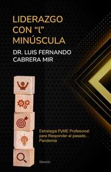 Paperback Liderazgo con "l" minúscula: Estrategia pyme profesional para responder al pasado pandemia [Spanish] Book
