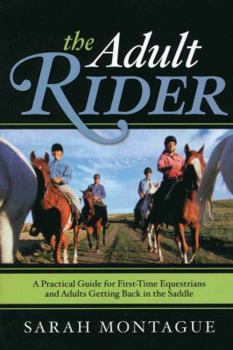 Paperback The Adult Rider: A Practical Guide for First-Time Equestrians and Adults Getting Back in the Saddle Book