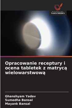 Opracowanie receptury i ocena tabletek z matryca wielowarstwowa (Polish Edition)
