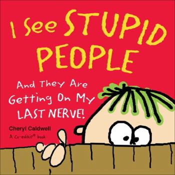 Hardcover I See Stupid People: And They Are Getting on My Last Nerve! Book