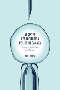 Paperback Assisted Reproduction Policy in Canada: Framing, Federalism, and Failure Book