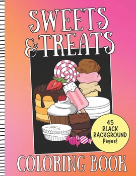 Paperback Sweets & Treats Coloring Book: Black Background Coloring Pages of Desserts Book