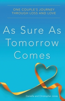 Paperback As Sure as Tomorrow Comes: One Couple's Journey Through Loss and Love Book