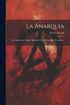 Paperback La Anarquía: Los Agitadores: Miguel Bakunin, Pedro Kropotkin, B.r.tucker... [Spanish] Book