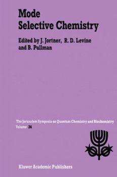 Paperback Mode Selective Chemistry: Proceedings of the Twenty-Fourth Jerusalem Symposium on Quantum Chemistry and Biochemistry Held in Jerusalem, Israel, Book