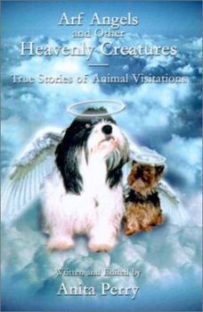 Paperback Arf Angels and Other Heavenly Creatures: True Stories of Animal Visitations Book