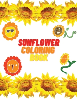 Paperback Sunflower Coloring Book: Educational Activity Book with Sunflowers Coloring and Activity Book for Kids Book