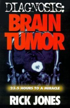 Paperback Diagnosis: Brain Tumor: 23.5 Hours to a Miracle Book