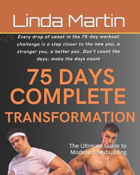75 days transformation challenge: The Ultimate Guide to Modern Bodybuilding B0CM22YHJG Book Cover