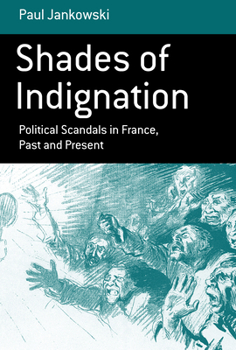 Hardcover Shades of Indignation: Political Scandals in France, Past and Present Book