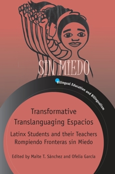 Paperback Transformative Translanguaging Espacios: Latinx Students and Their Teachers Rompiendo Fronteras Sin Miedo Book