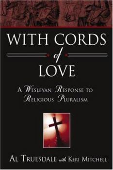 Paperback With Cords of Love: A Wesleyan Response to Religious Pluralism Book