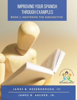 Paperback Improving Your Spanish Through Examples: Book 1: Mastering The Subjunctive Book