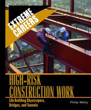 Library Binding High-Risk Construction Work: Life Building Skyscrapers, Bridges, and Tunnels Book