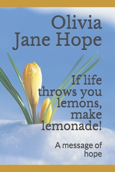 Paperback If life throws you lemons, make lemonade!: A message of hope Book