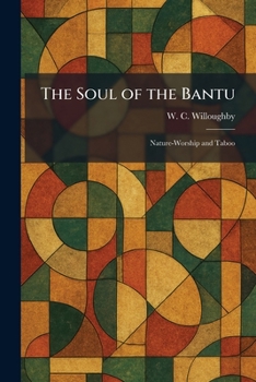 Paperback The Soul of the Bantu: Nature-Worship and Taboo Book