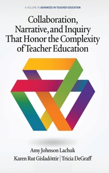 Hardcover Collaboration, Narrative, and Inquiry That Honor the Complexity of Teacher Education (hc) Book