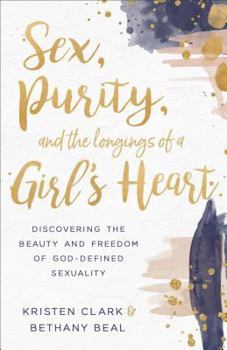 Paperback Sex, Purity, and the Longings of a Girl's Heart: Discovering the Beauty and Freedom of God-Defined Sexuality Book