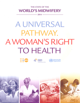 Paperback State of the World's Midwifery 2014: A Universal Pathway - A Woman's Right to Health Book
