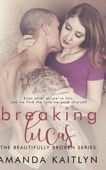 Breaking Lucas - Book #2 of the Beautifully Broken