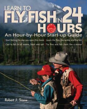 Paperback Learn to Fly Fish in 24 Hours: An Hour-By-Hour Start-Up Guide Book