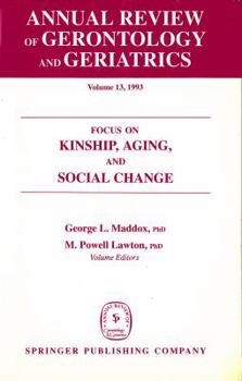 Hardcover Annual Review of Gerontology and Geriatrics, Volume 13, 1993: Focus on Kinship, Aging, and Social Change Book