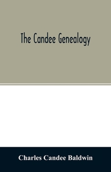 Paperback The Candee genealogy: with notices of allied families of Allyn, Catlin, Cooke, Mallery, Newell, Norton, Pynchon, and Wadsworth Book