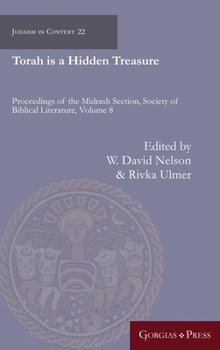 Hardcover Torah is a Hidden Treasure: Proceedings of the Midrash Section, Society of Biblical Literature Book