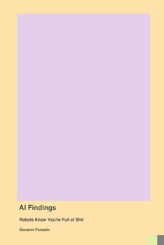 AI Findings: Robots Know You're Full of Shit