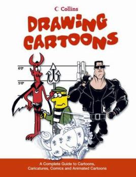 Hardcover Drawing Cartoons : A Complete Guide to Cartoons, Caricatures, Comics and Animated Cartoons Book