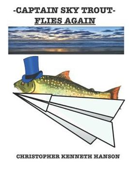 Paperback Captain Sky Trout: Flies Again Book