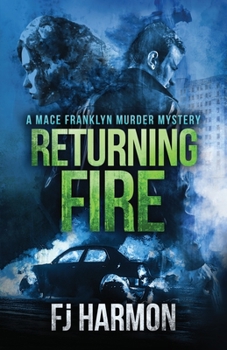 Paperback Returning Fire: A Mace Franklyn Murder Mystery Book