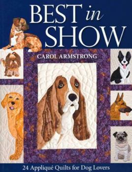 Paperback Best in Show--24 Applique Quilts for Dog Lovers [With Pattern(s)] Book