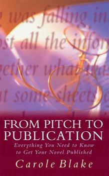 Paperback From Pitch to Publication: Everything You Need to Know to Get Your Novel Published Book