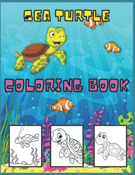 Sea Turtle Coloring book: for Kids and adults fun, easy and relaxed superb and high-quality images