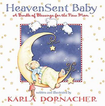 Hardcover Heaven Sent Baby: A Bundle of Blessings for the New Mom Book