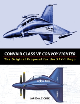 Paperback Convair Class VF Convoy Fighter: The Original Proposal for the XFY-1 Pogo Book