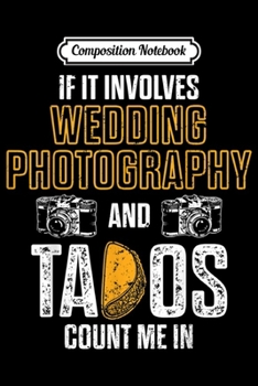 Paperback Composition Notebook: Wedding Photographer Photography Staff Tacos Photoshoot Journal/Notebook Blank Lined Ruled 6x9 100 Pages Book