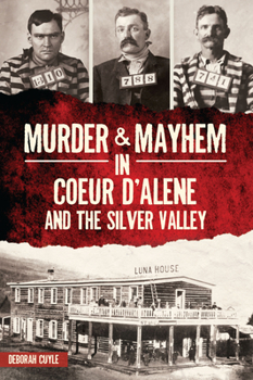 Paperback Murder & Mayhem in Coeur d'Alene and the Silver Valley Book