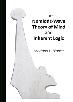 Hardcover The Nomiotic-Wave Theory of Mind and Inherent Logic Book